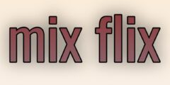 تطبيق mixflix بمميزات رهيبة تلبى كافة احتياجاتك